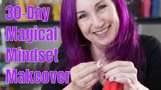 A 30-Day Magical Mindset Makeover