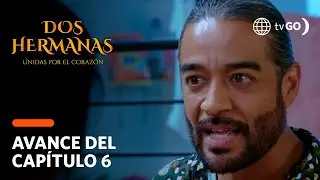 Dos Hermanas: Okendo tratará de imponerse a Mery (AVANCE CAP. 6)