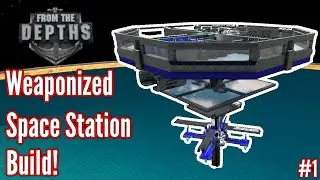 I Build A Weaponized Space Station!! | From The Depths | Space Station Build #1