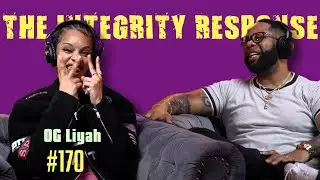 OG Liyah | The Integrity Response w/ CEO Khacki #170