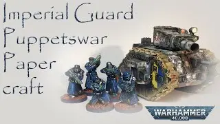 Imperial Guard. Puppetswar troopers. Papercraft Leman Russ Battle Tank. Моя спроба в гвардію