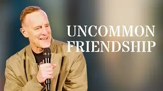 Uncommon Friendship | Jon Wiest