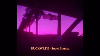 [노래추천] DUCKWRTH (덕워스) - Super Bounce
