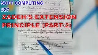 Zadeh's Extension Principle (PART 2) || FUZZY LOGIC || SOFT COMPUTING || TUTORIAL 27