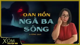 Truyện ma : Oan Hồn Ngã Ba Sông | Truyện ma Pháp Sư | Trần Thy diễn đọc