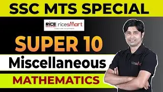 Mathematics for SSC MTS Exam by Arka Dey- Miscellaneous Math Questions Solve-Super-10-RICE Education