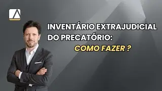 Precat&oacute;rios de Heran&ccedil;a: Como fazer o Invent&aacute;rio Extrajudicial ?