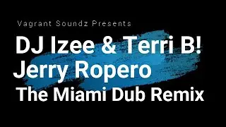 DJ Izee & Terri B! - Lets Talk About It (Jerry Ropero Miami Dub Remix)