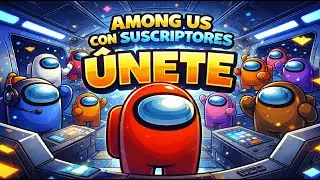 Unete a jugar Among us con Suscriptores - Among us