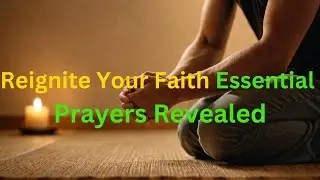 Reignite Your Faith Essential Prayers Revealed