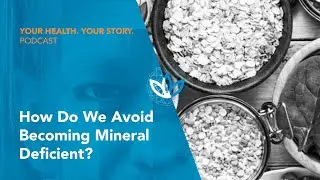 How Do We Avoid Becoming Mineral Deficient?