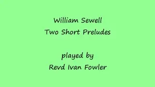 William Sewell -TwoShortPreludes