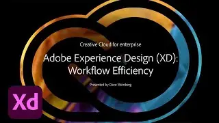 Adobe XD: Workflow Efficiency | Adobe Creative Cloud