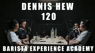 Being A Barista With Dennis Hew - #120