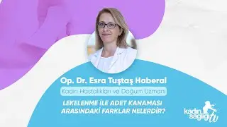 Lekelenme İle Adet Kanaması Arasındaki Farklar Nelerdir?