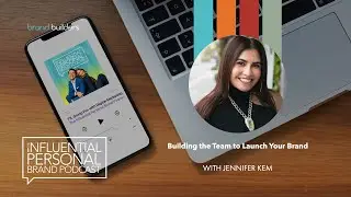 Building the Team to Launch Your Brand with Jennifer Kem | Influential Personal Brand Podcast