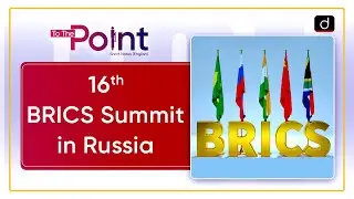 16th BRICS Summit | PM Modi Russia Visit | To The Point | Drishti IAS English