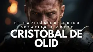 Crist&oacute;bal de Olid | El Capit&aacute;n que Quiso Desafiar a Cort&eacute;s