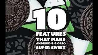 Android 8.0 Oreo - Android Oreo Top Features and Updates