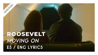 Roosevelt - Moving On // Lyrics - Letra