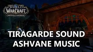Tiragarde Sound Ashvane Music - Battle for Azeroth Music
