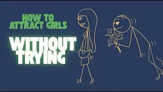 How to Attract Girls without Trying - Simple way but actual