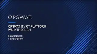 IT/OT Platform Demo: OPSWAT  Critical Infrastructure Protection | Sales Engineer Eleanor Carroll