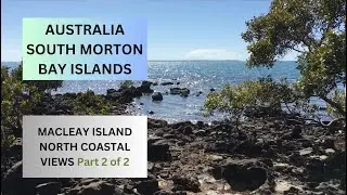 MacLeay Island - North Coastal Views - Part 2 of 2 - Australia