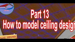 Part13 How to model ceiling design