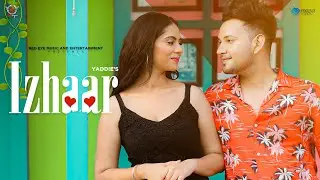 Izhaar (Official Video)  Yaddie Sharma | Red Eye Music | Latest Punjabi Songs 2021