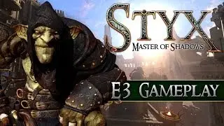 Styx: Master of Shadows - E3 Gameplay