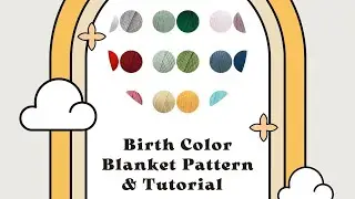 How To: Birth Month Blankets-Beginner Friendly Custom Birth Month Crochet Blankets