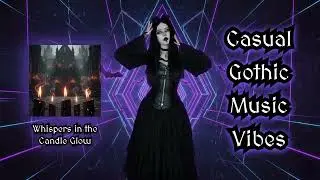 🎵🕯 Whispers in the candle glow | Casual Gothic Music Vibes 🌑🦇🖤