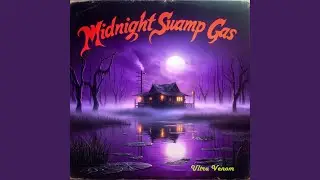 Midnight Swamp Gas (Final Breath Mix)