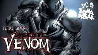 Todo Sobre AGENTE VENOM | Zona Freak
