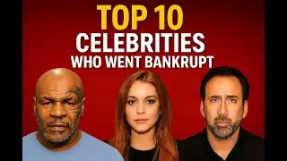 Top 10 Celebrities Who Went Bankrupt