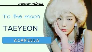 TAEYEON - To the moon (Clean Acapella)