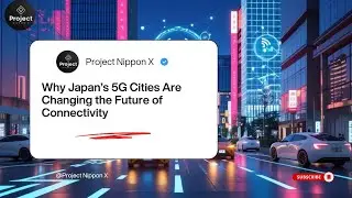 Why Japan&rsquo;s 5G Cities Are Changing the Future of Connectivity