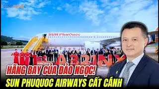 Sun PhuQuoc Airways cất cánh: Hãng hàng không đầu tiên lấy Phú Quốc làm trung tâm!