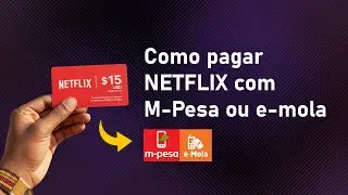 Como pagar NETFLIX com M-Pesa ou emola
