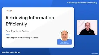 Google Ads API Best Practices, Retrieving Information Efficiently