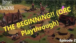 Distant Kingdoms - The Beginning - Episode 2 (Orc)