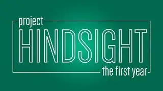 Project Hindsight: The First Year