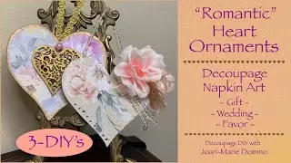 DECOUPAGE 3 ROMANTIC HEART ORNAMENTS | DOLLAR TREE | NAPKIN & MOD PODGE | GIFT TAGS~WEDDING FAVORS