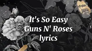 It's So Easy - Guns N' Roses lyrics