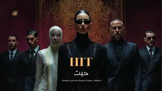 Hit | حيت (Remix) | Arabic Electro Dance Fusion SNX