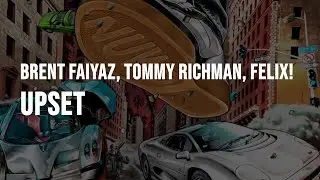 Brent Faiyaz - Upset (feat. Tommy Richman & FELIX!) [Clean - Lyrics]