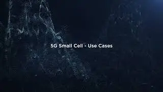 Deploying Small Cell for 5G: Use Cases & Benefits
