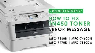 How to Fix the TN450 Toner Error Message on MFC Printer