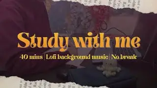 40-Minute Study With Me 📚 | Lofi Music | No Break